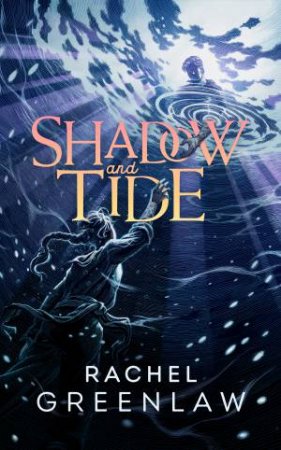 Shadow And Tide by Rachel Greenlaw