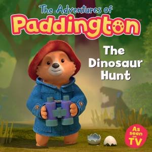 The Adventures Of Paddington - The Dinosaur Hunt by HarperCollins Children's Books
