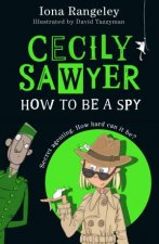 Cecily Sawyer  How To Be A Spy