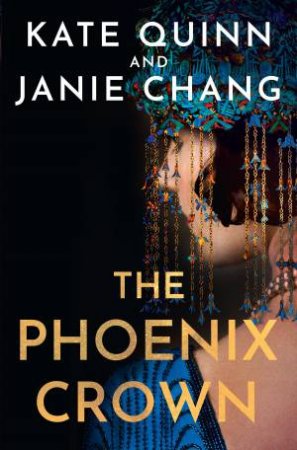 The Phoenix Crown by Kate Quinn & Janie Chang