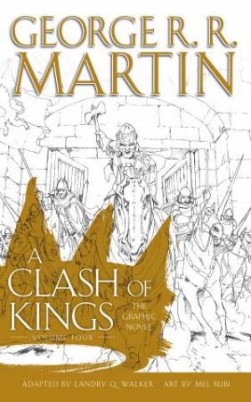 A Clash of Kings: Graphic Novel, Volume 4 by George R R Martin & Landry Walker