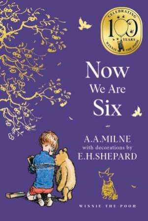 Now We Are Six: Winnie the Pooh Classic Editions by A. A. Milne & E.H Shepard