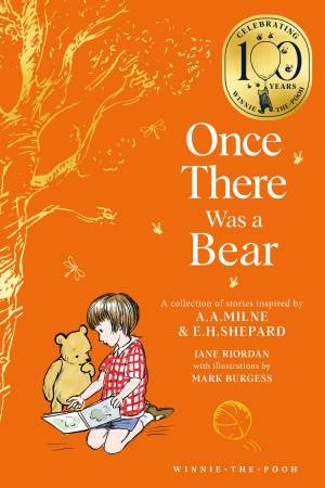 Once There Was A Bear: Winnie the Pooh Classic Editions by Jane Riordan & Mark Burgess