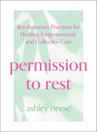 Permission To Rest by Ashley Neese