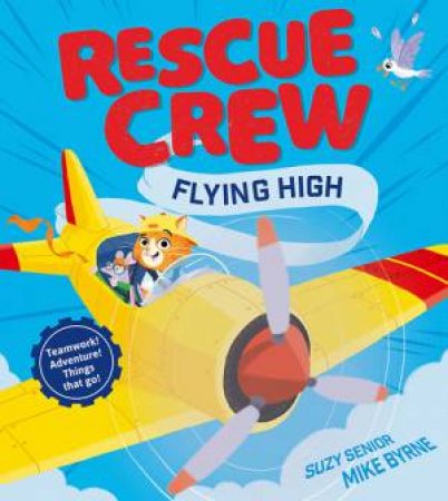 Rescue Crew: Flying High by Suzy Senior & Mike Byrne