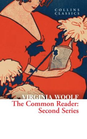 Collins Classics - The Common Reader: Second Series by Virginia Woolf