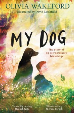 My Dog by Olivia Wakeford & David Litchfield
