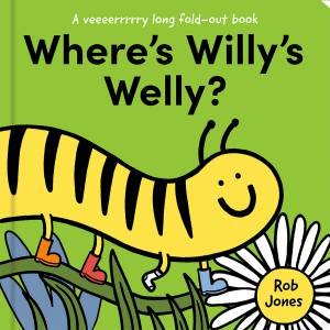 Where's Willy's Welly?: A Very Long Fold Out Book by Rob Jones