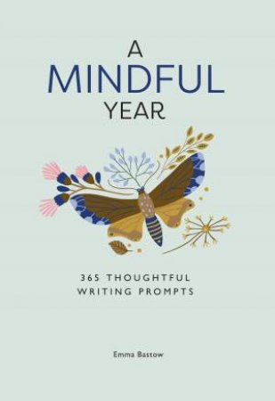A Mindful Year: 365 Mindful Writing Prompts by Emma Bastow