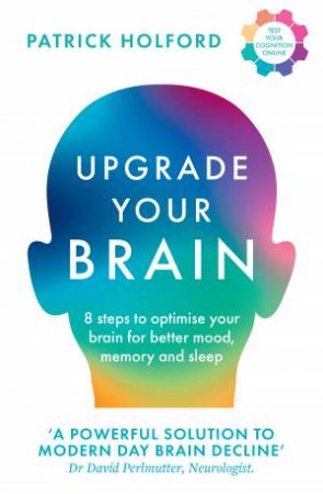 Upgrade Your Brain: Unlock Your Life's Full Potential by Patrick Holford