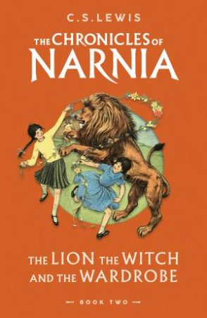 The Lion, The Witch And The Wardrobe: The Chronicles Of Narnia #2 by C. S. Lewis