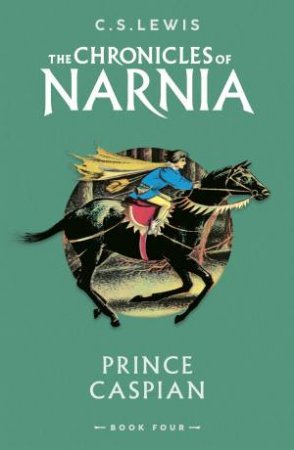 Prince Caspian: The Chronicles Of Narnia #4 by C. S. Lewis