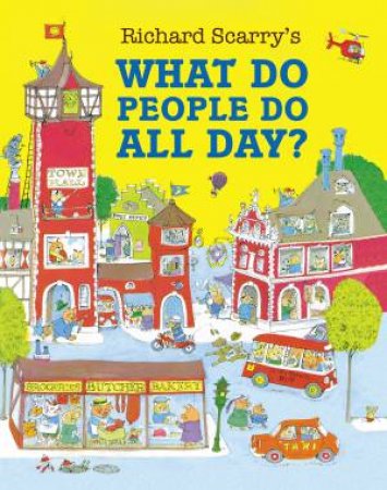 Richard Scarry's What Do People Do All Day? by Richard Scarry