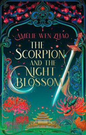The Scorpion and the Night Blossom by Amelie Wen Zhao