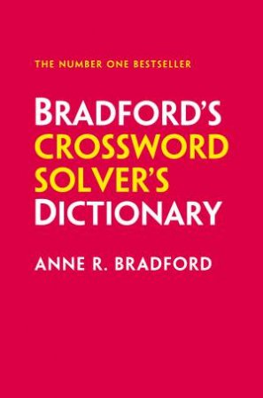 Bradford's Crossword Solver's Dictionary: More Than 330,000 Solutions For Cryptic And Quick Puzzles [13th Edition] by Anne R. Bradford & Collins Puzzles
