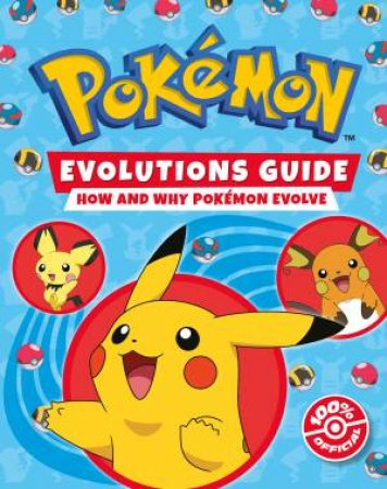 Pokemon Evolutions Guide: How and Why Pokemon Evolve by Pokemon