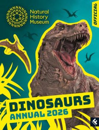 Dinosaurs Annual 2026 by NATURAL HISTORY MUSEUM
