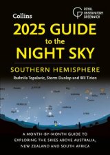 2025 Guide To The Night Sky Southern Hemisphere A Monthbymonth Guide To Exploring The Skies Above Australia New Zealand And South Africa