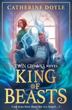 Twin Crowns: King of Beasts by Catherine Doyle