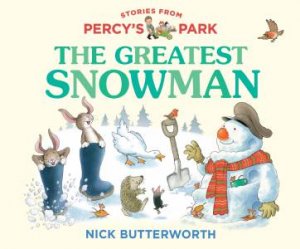The Greatest Snowman: Stories From Percy's Park by Nick Butterworth