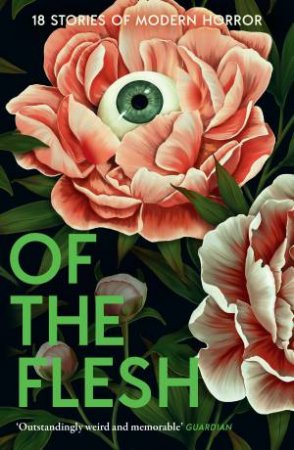 Of the Flesh: 18 Stories of Modern Horror by Various