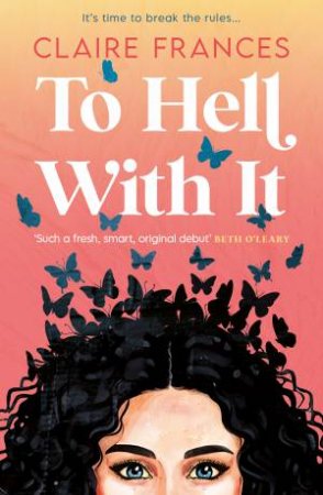 To Hell With It by Claire Frances