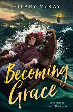 Becoming Grace by Hilary McKay & Keith Robinson