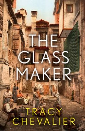 The Glassmaker by Tracy Chevalier