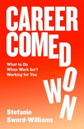 Career Comedown by Stefanie Sword-Williams