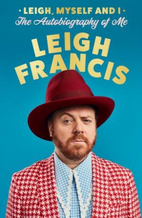 Leigh, Myself and I by Leigh Francis