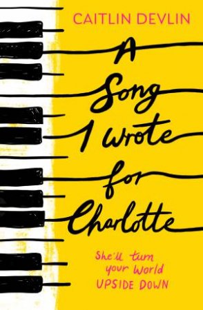 A Song I Wrote For Charlotte: A beautifully written coming-of-age YA romance for fans of Alice Oseman and John Green by Caitlin Devlin
