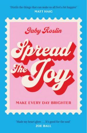 Spread the Joy: Make Every Day Brighter by Gaby Roslin
