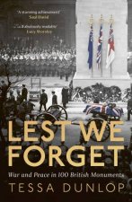 Lest We Forget War and Peace in 100 British Monuments