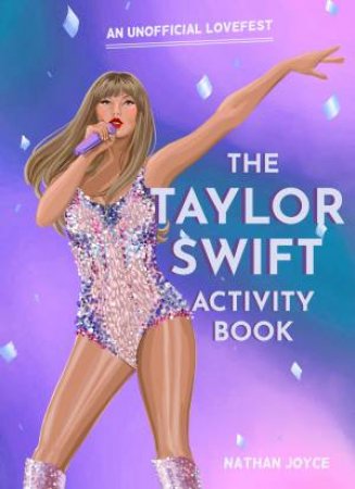 The Taylor Swift Activity Book: An Unofficial Lovefest by Nathan Joyce