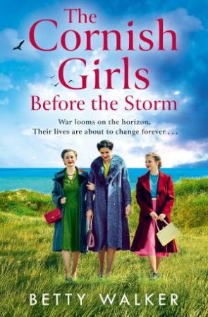 The Cornish Girls Before the Storm by Betty Walker