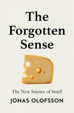 The Forgotten Sense The Nose and the Perception of Smell