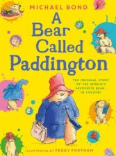 A Bear Called Paddington The Original Story of the Worlds Favourite Bear  In Colour
