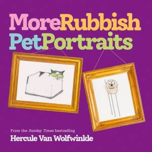 More Rubbish Pet Portraits by Hercule van Wolfwinkle