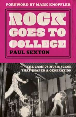 Rock Goes to College by Paul Sexton & Mark Knopfler