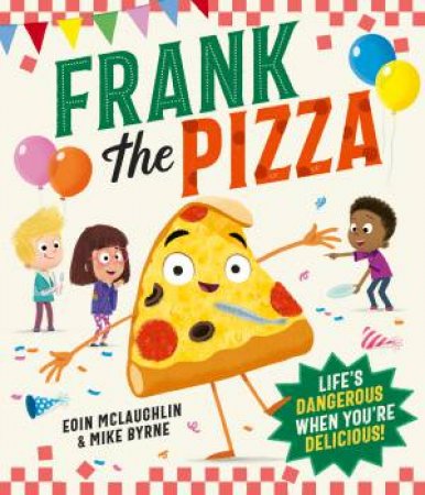 Frank the Pizza by Mike Byrne & Eoin McLaughlin