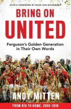 Bring On United Fergusons Golden Generation In Their Own Words