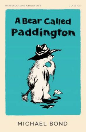A Bear Called Paddington: HarperCollins Children's Classics by Michael Bond & Peggy Fortnum
