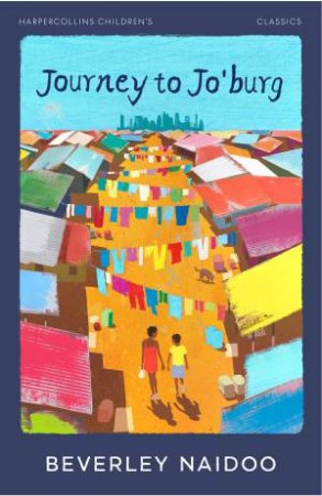 Journey to Jo'burg: HarperCollins Children's Classics by Beverley Naidoo