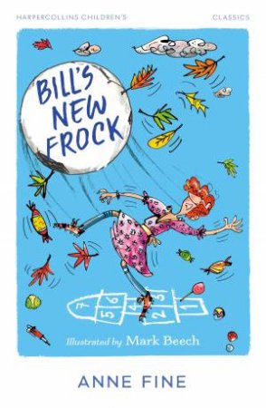 Bill's New Frock: HarperCollins Children's Classics by Anne Fine & Mark Beech