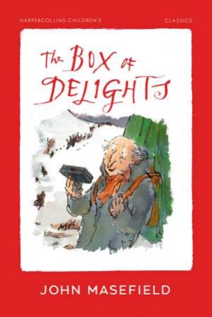 The Box of Delights: HarperCollins Children's Classics by John Masefield & Quentin Blake
