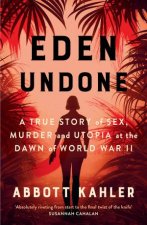 Eden Undone A True Story of Sex Murder and Utopia at the Dawn of World War II