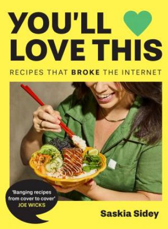 You'll Love This: Recipes That Broke The Internet by Saskia Sidey