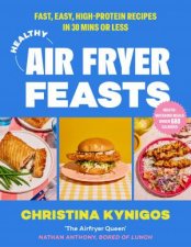 Healthy Air Fryer Feasts Fast easy highprotein recipes in 30 mins orless