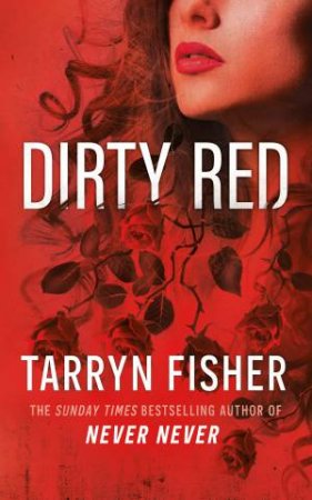 Dirty Red: A must-read dark psychological suspense romance thriller fromthe Sunday Times bestselling author of Never Never! by Tarryn Fisher