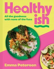 Healthyish All the goodness with none of the fuss
